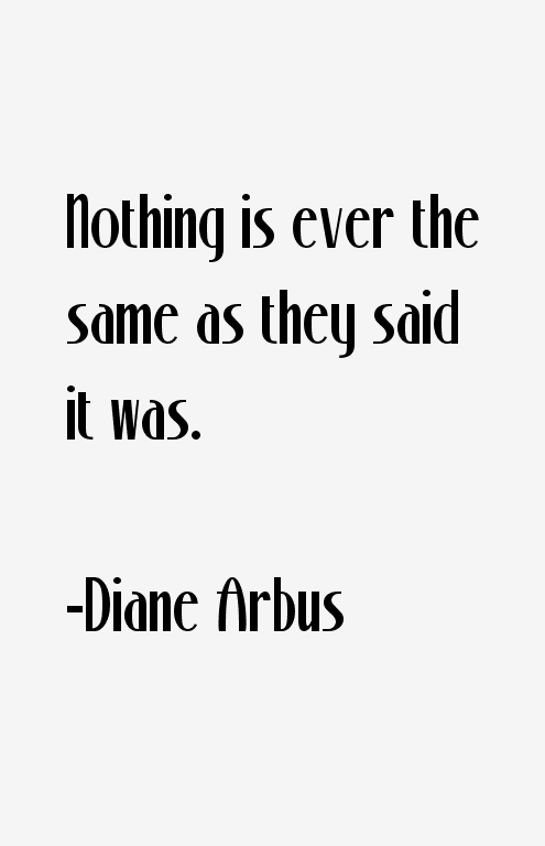 Diane Arbus Quotes