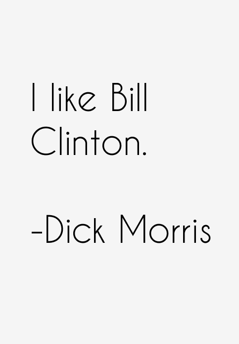 Dick Morris Quotes