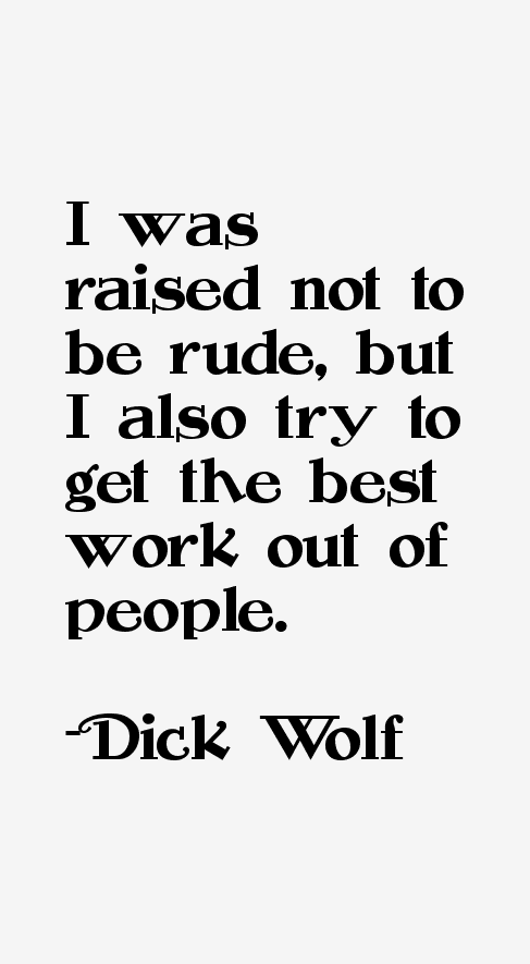 Dick Wolf Quotes