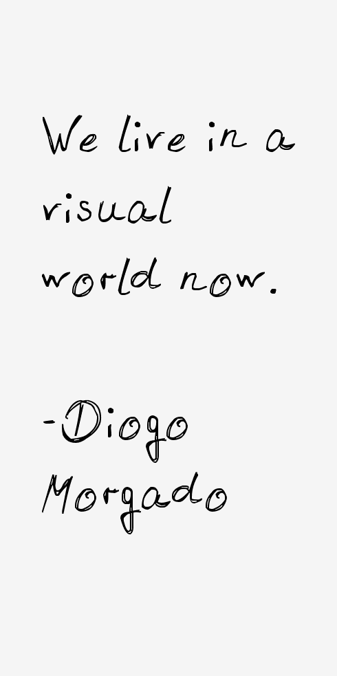 Diogo Morgado Quotes