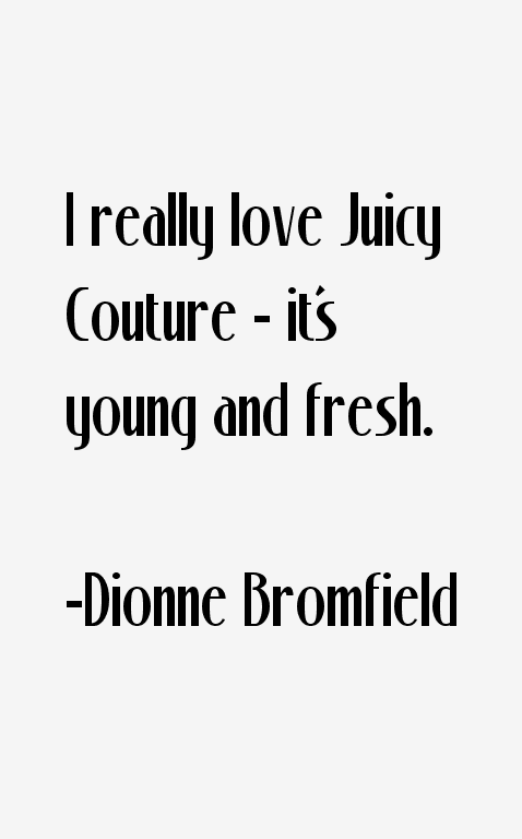 Dionne Bromfield Quotes