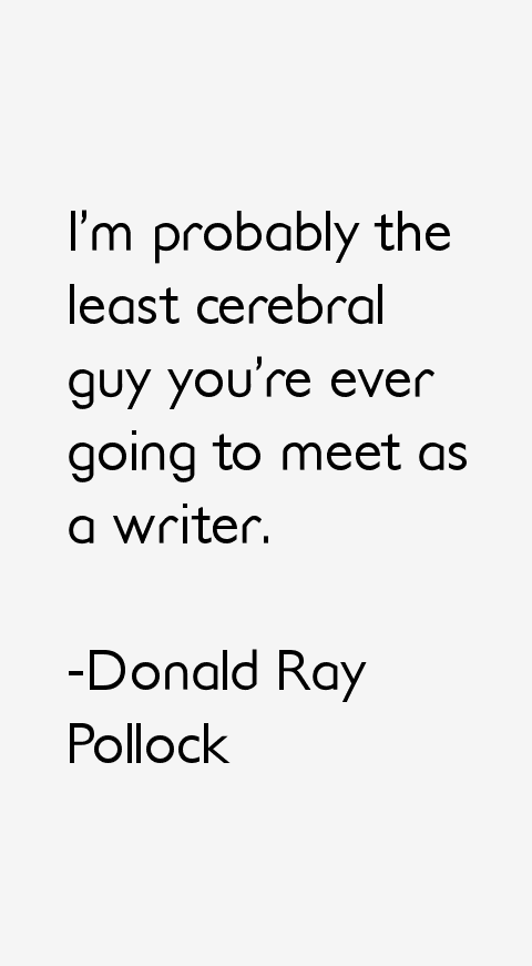 Donald Ray Pollock Quotes