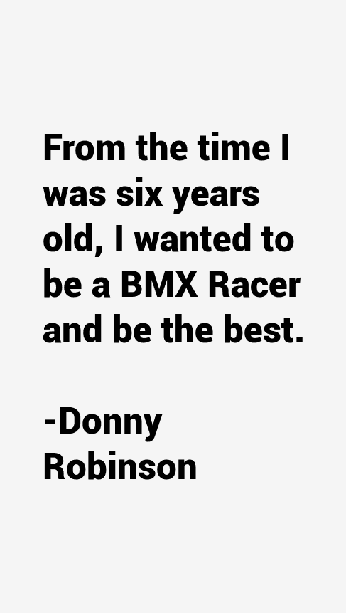 Donny Robinson Quotes