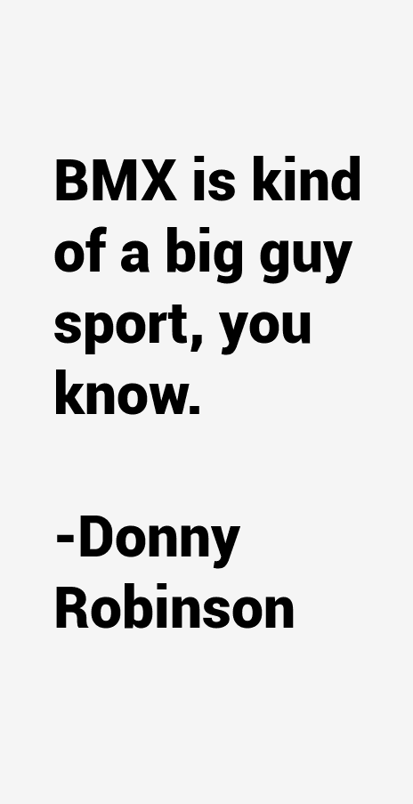 Donny Robinson Quotes