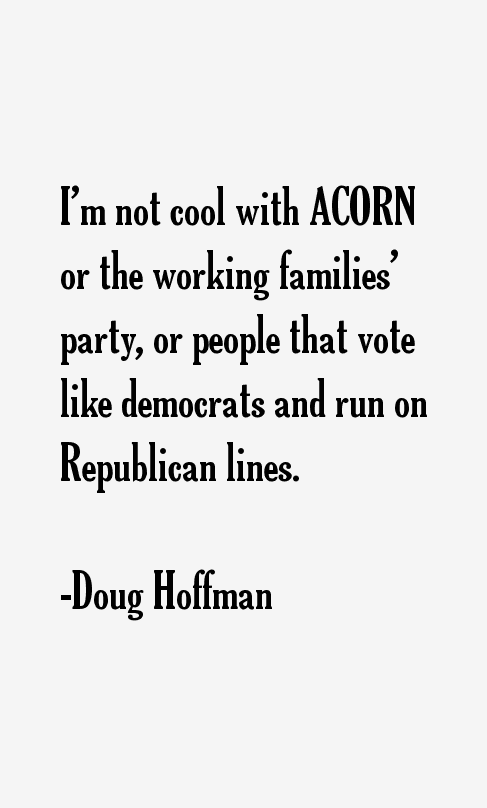 Doug Hoffman Quotes