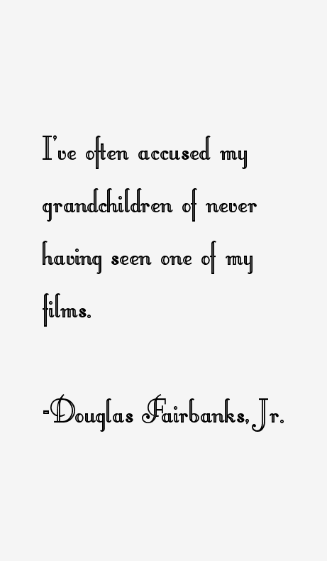 Douglas Fairbanks, Jr. Quotes