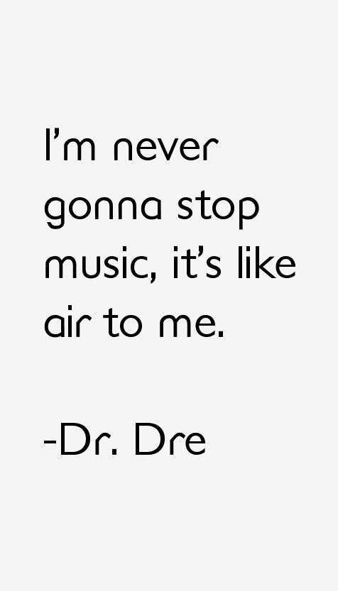 Dr. Dre Quotes