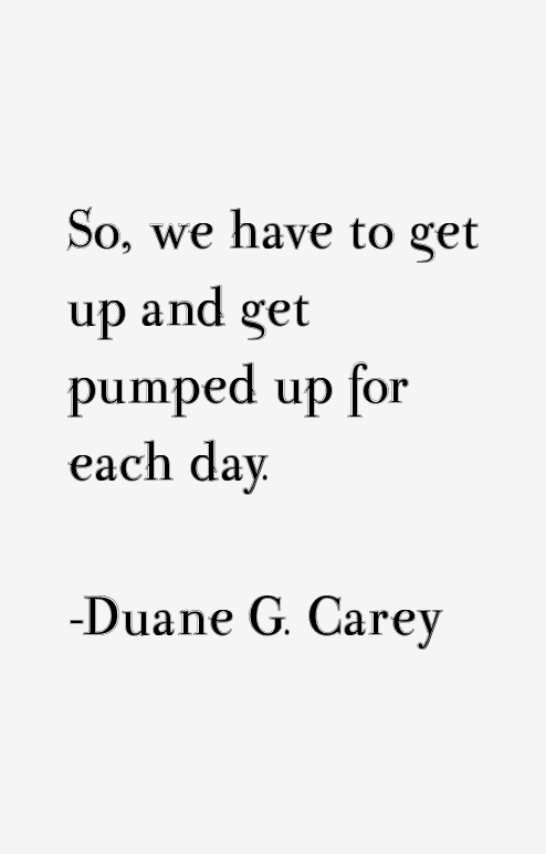 Duane G. Carey Quotes