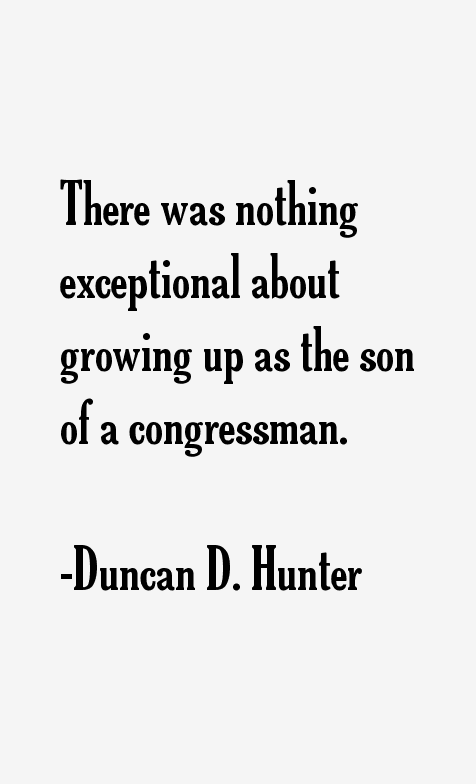Duncan D. Hunter Quotes
