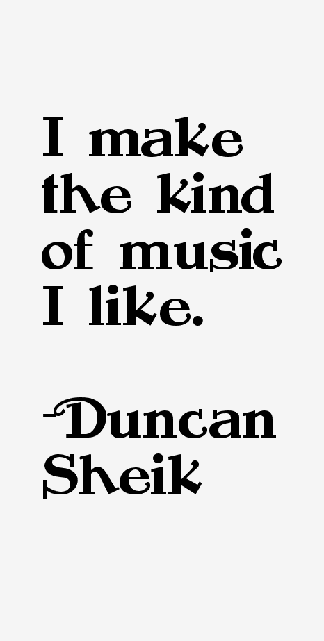 Duncan Sheik Quotes