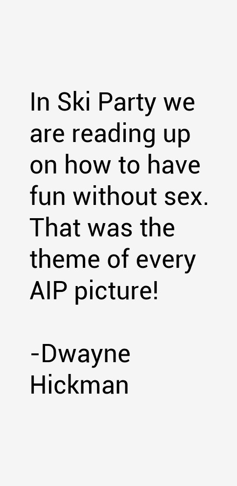 Dwayne Hickman Quotes