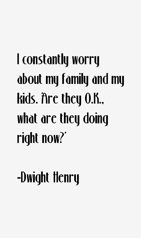 Dwight Henry Quotes