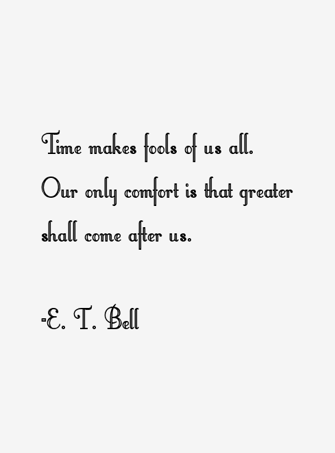E. T. Bell Quotes