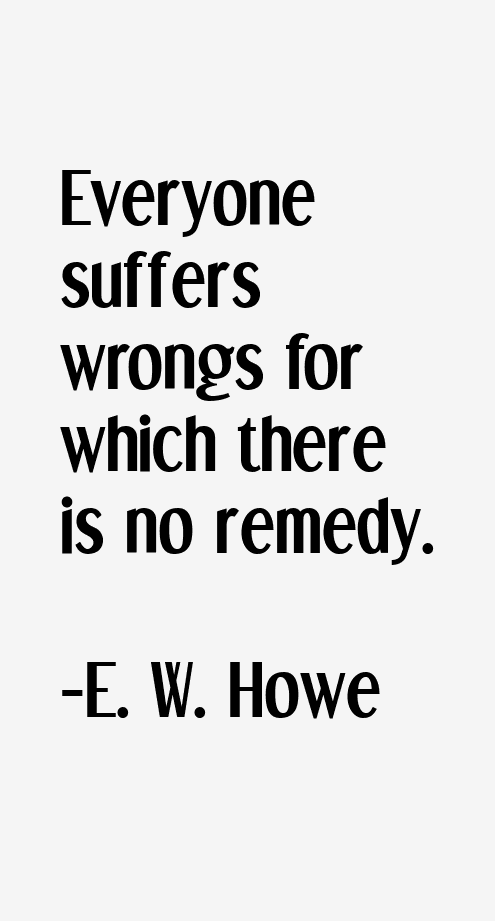 E. W. Howe Quotes