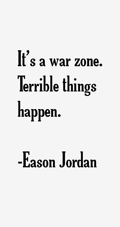 Eason Jordan Quotes