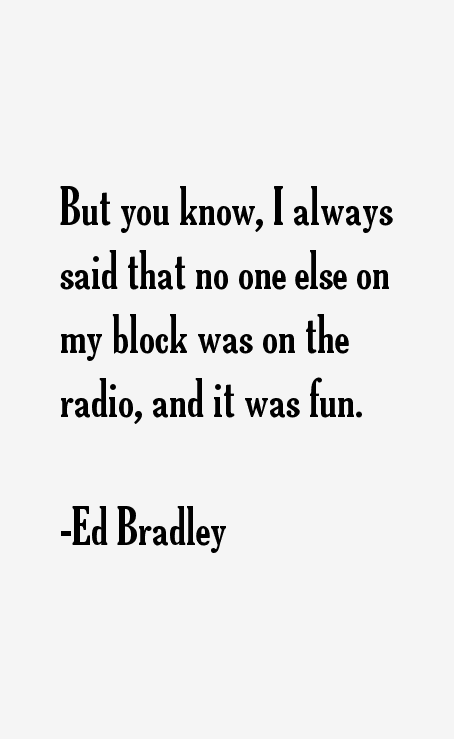 Ed Bradley Quotes