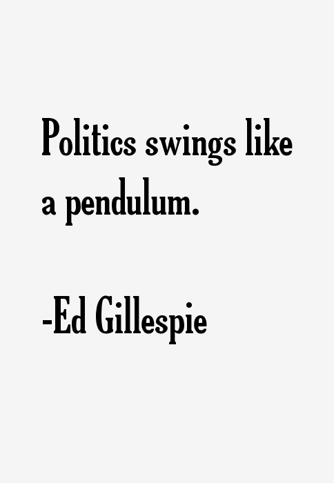 Ed Gillespie Quotes
