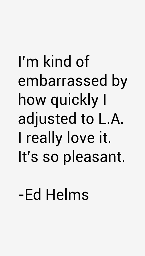 Ed Helms Quotes