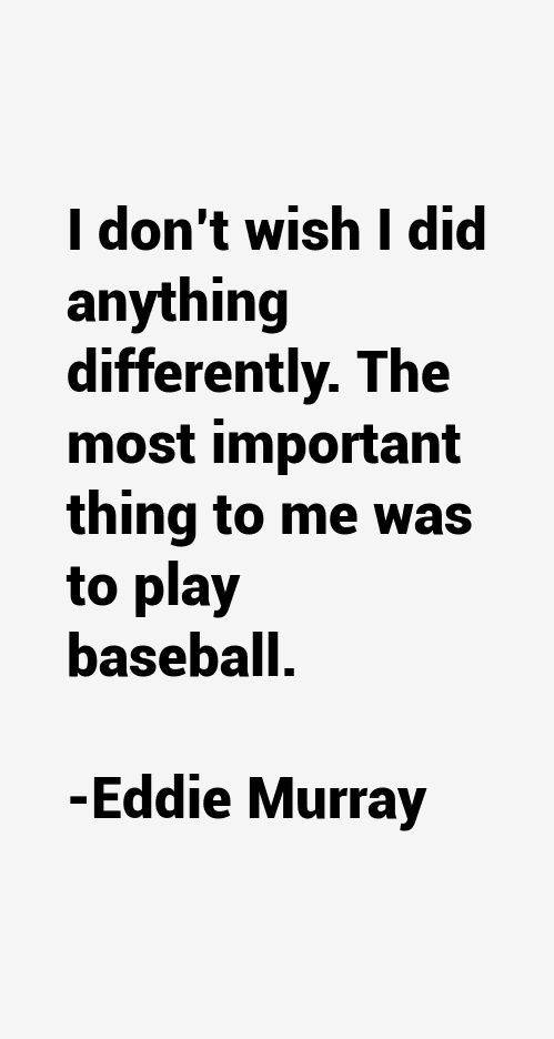 Eddie Murray Quotes