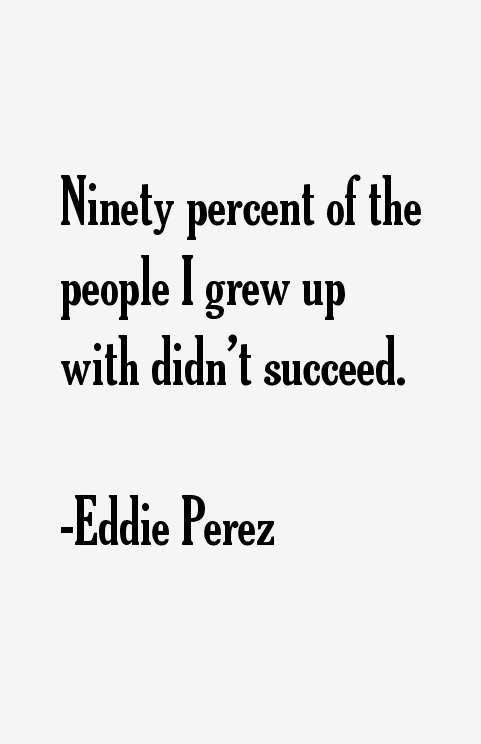 Eddie Perez Quotes