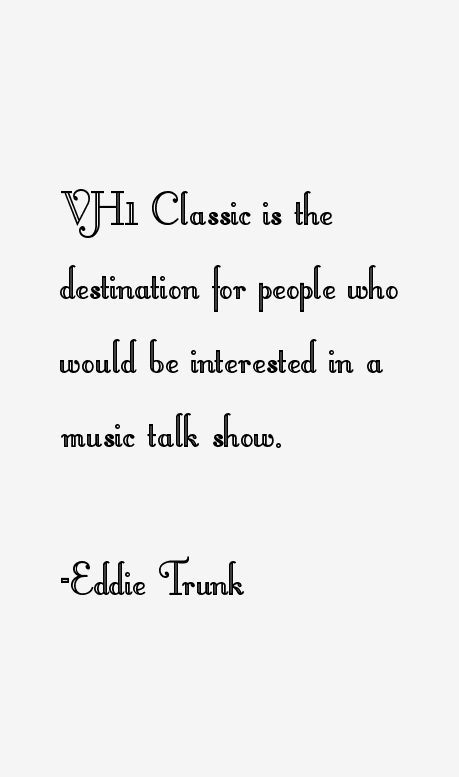 Eddie Trunk Quotes