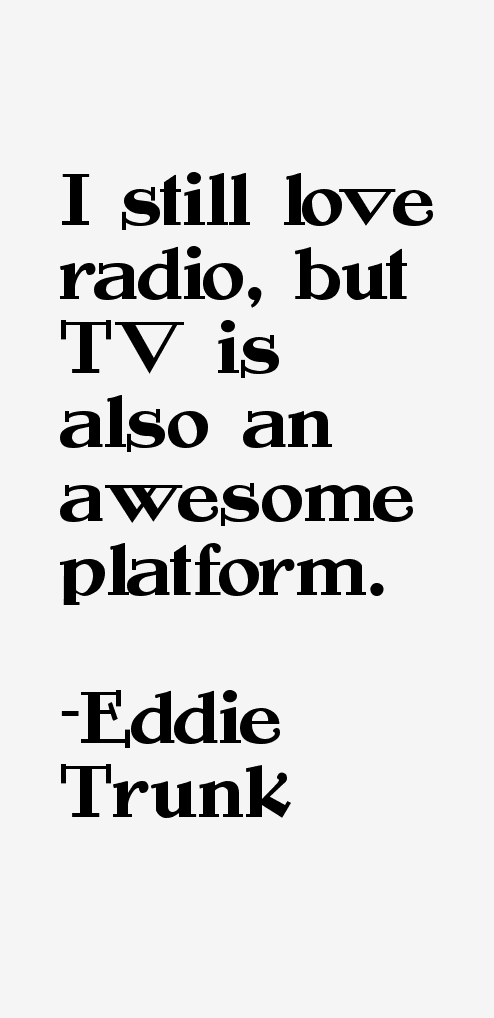 Eddie Trunk Quotes