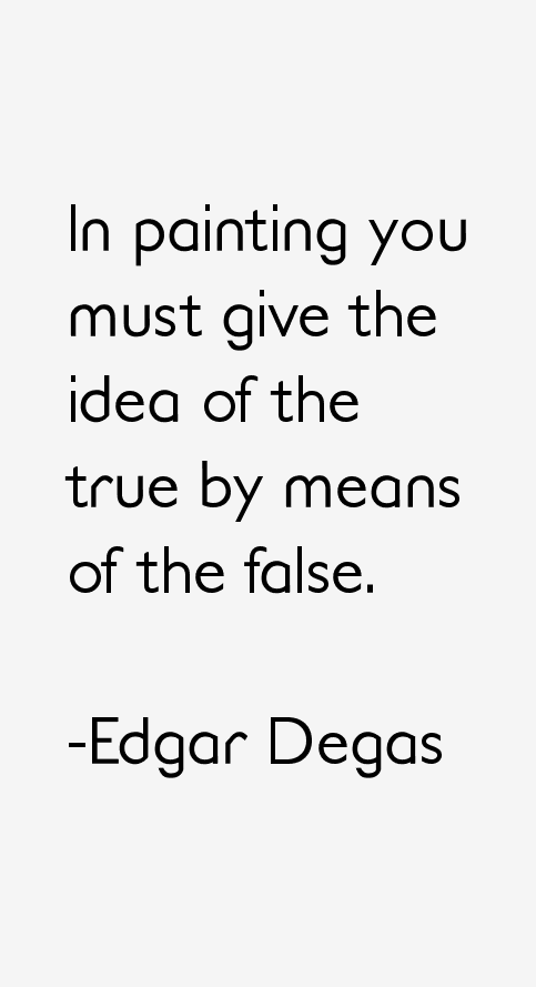 Edgar Degas Quotes