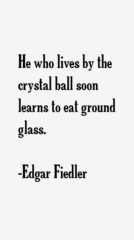 Edgar Fiedler Quotes