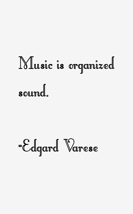 Edgard Varese Quotes