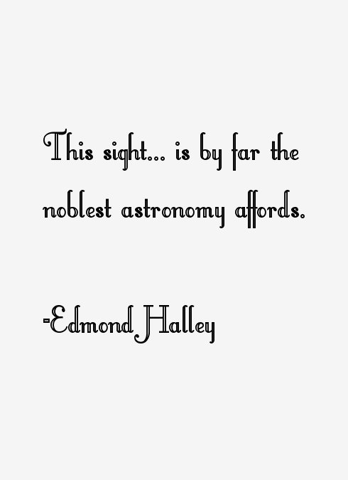 Edmond Halley Quotes