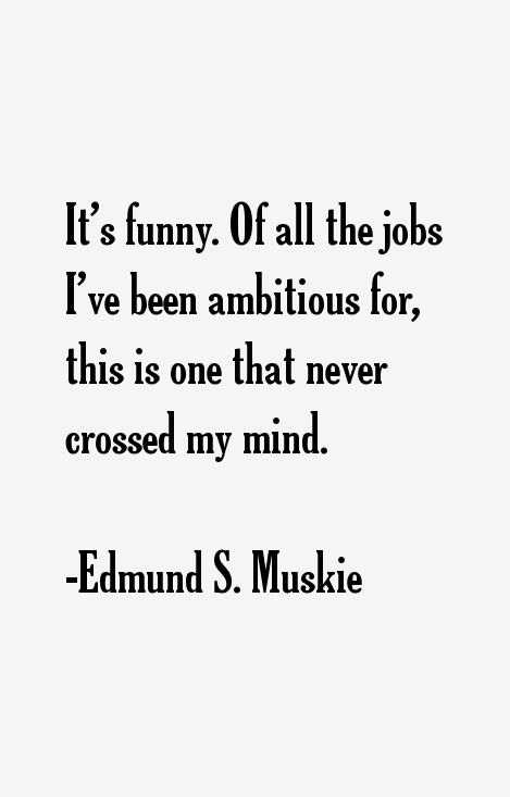 Edmund S. Muskie Quotes