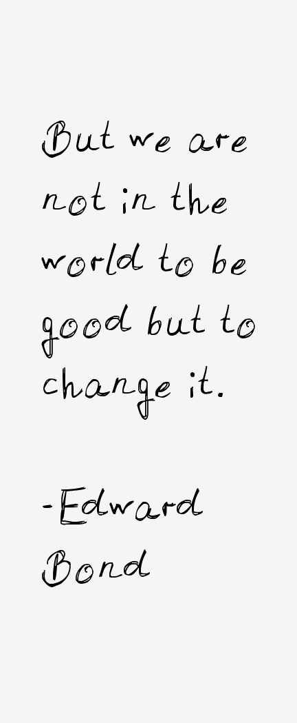 Edward Bond Quotes