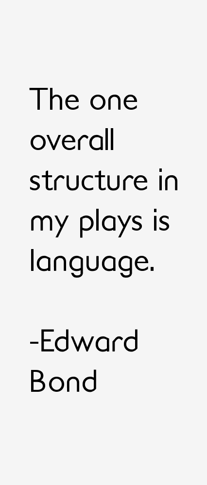Edward Bond Quotes