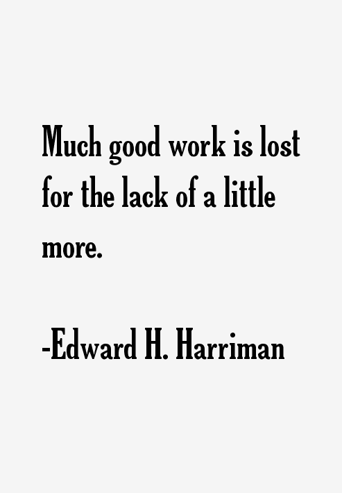 Edward H. Harriman Quotes