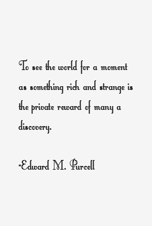 Edward M. Purcell Quotes