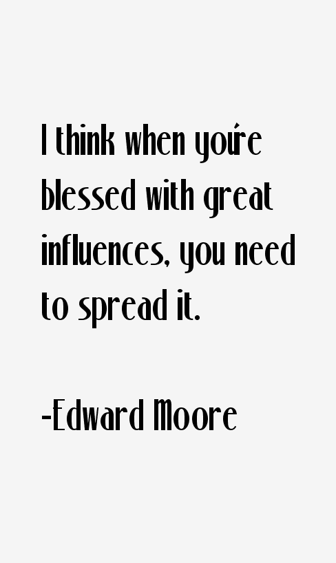 Edward Moore Quotes