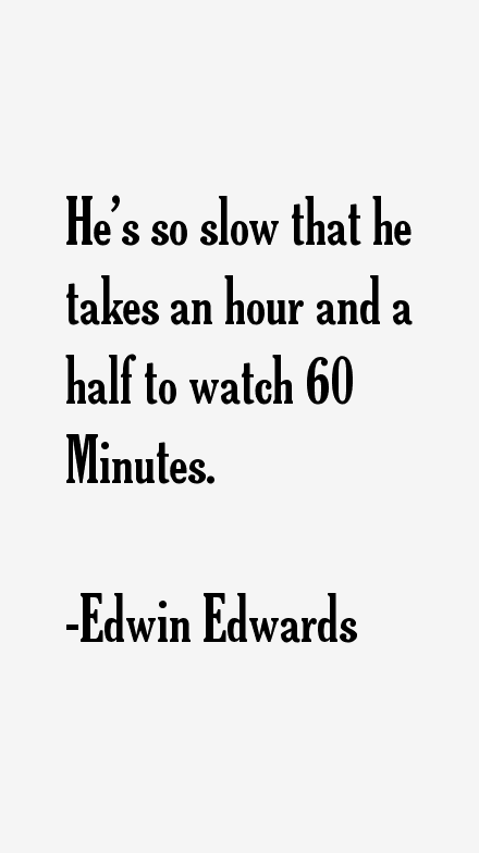 Edwin Edwards Quotes