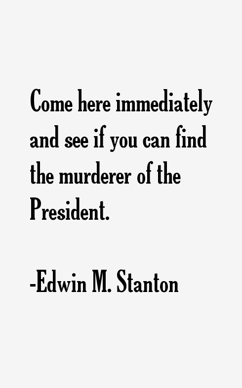 Edwin M. Stanton Quotes