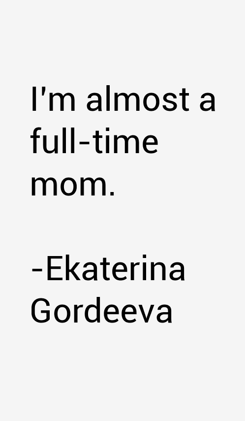 Ekaterina Gordeeva Quotes