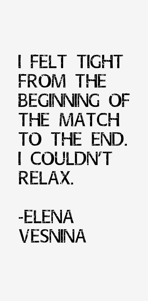 Elena Vesnina Quotes