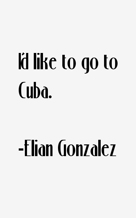 Elian Gonzalez Quotes