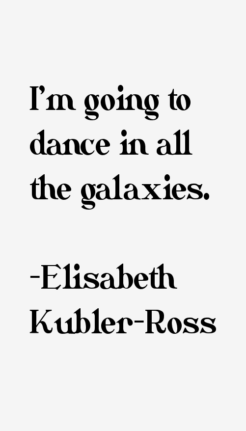 Elisabeth Kubler-Ross Quotes