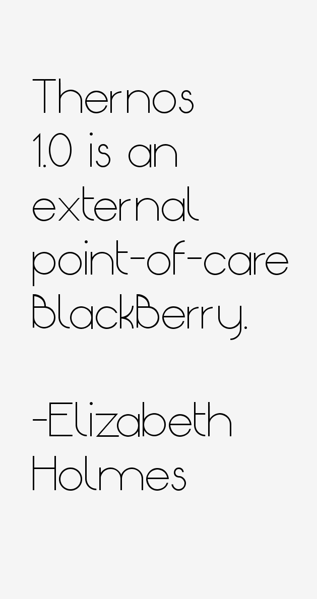 Elizabeth Holmes Quotes