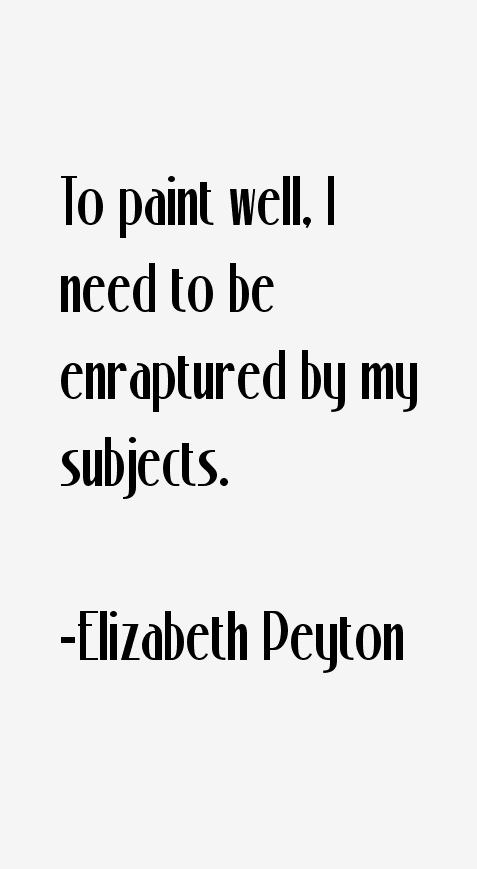 Elizabeth Peyton Quotes
