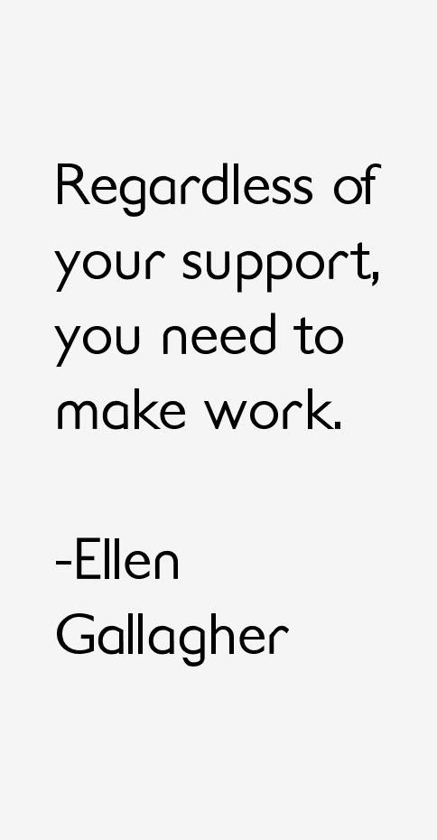 Ellen Gallagher Quotes