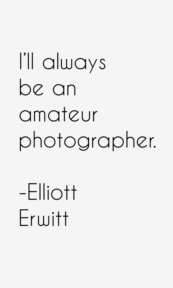 Elliott Erwitt Quotes