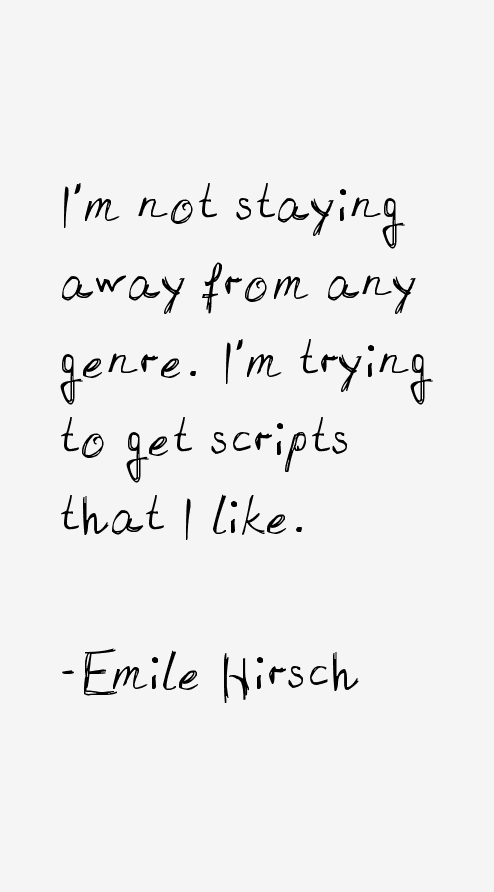 Emile Hirsch Quotes