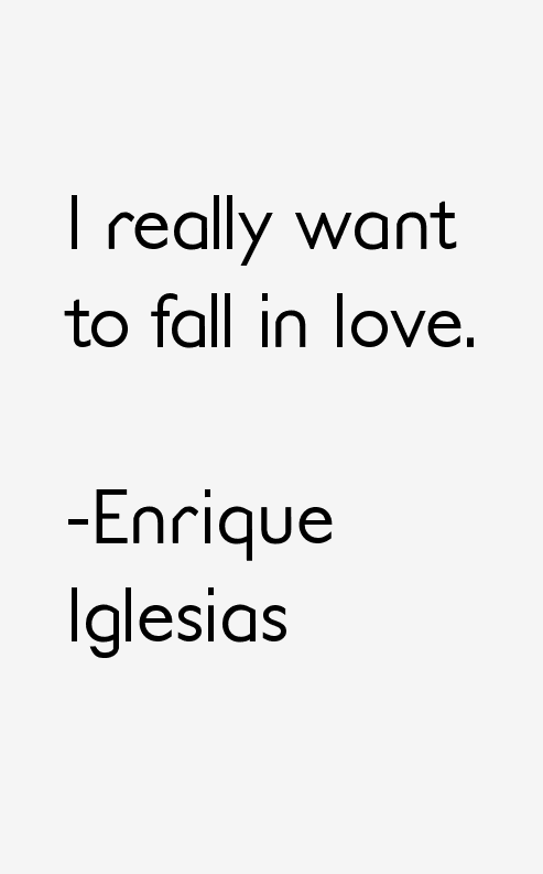 Enrique Iglesias Quotes
