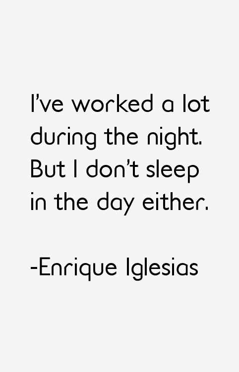 Enrique Iglesias Quotes