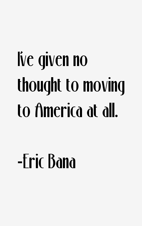 Eric Bana Quotes